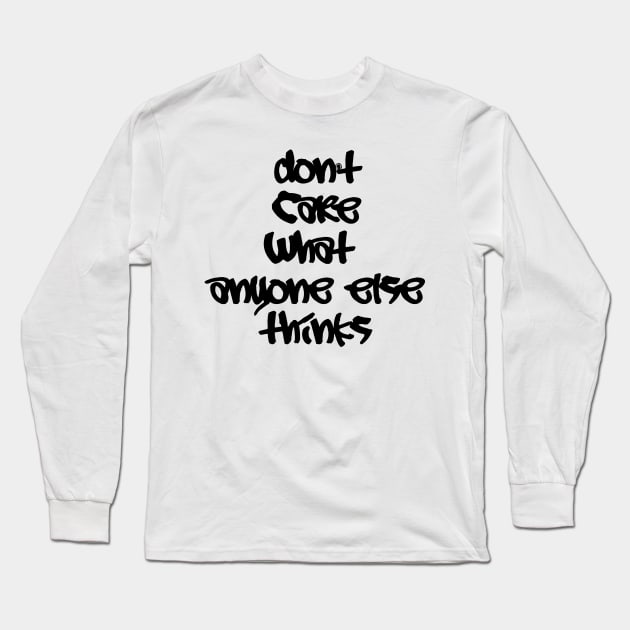 Don't care what anyone else thinks (black) Long Sleeve T-Shirt by thehollowpoint